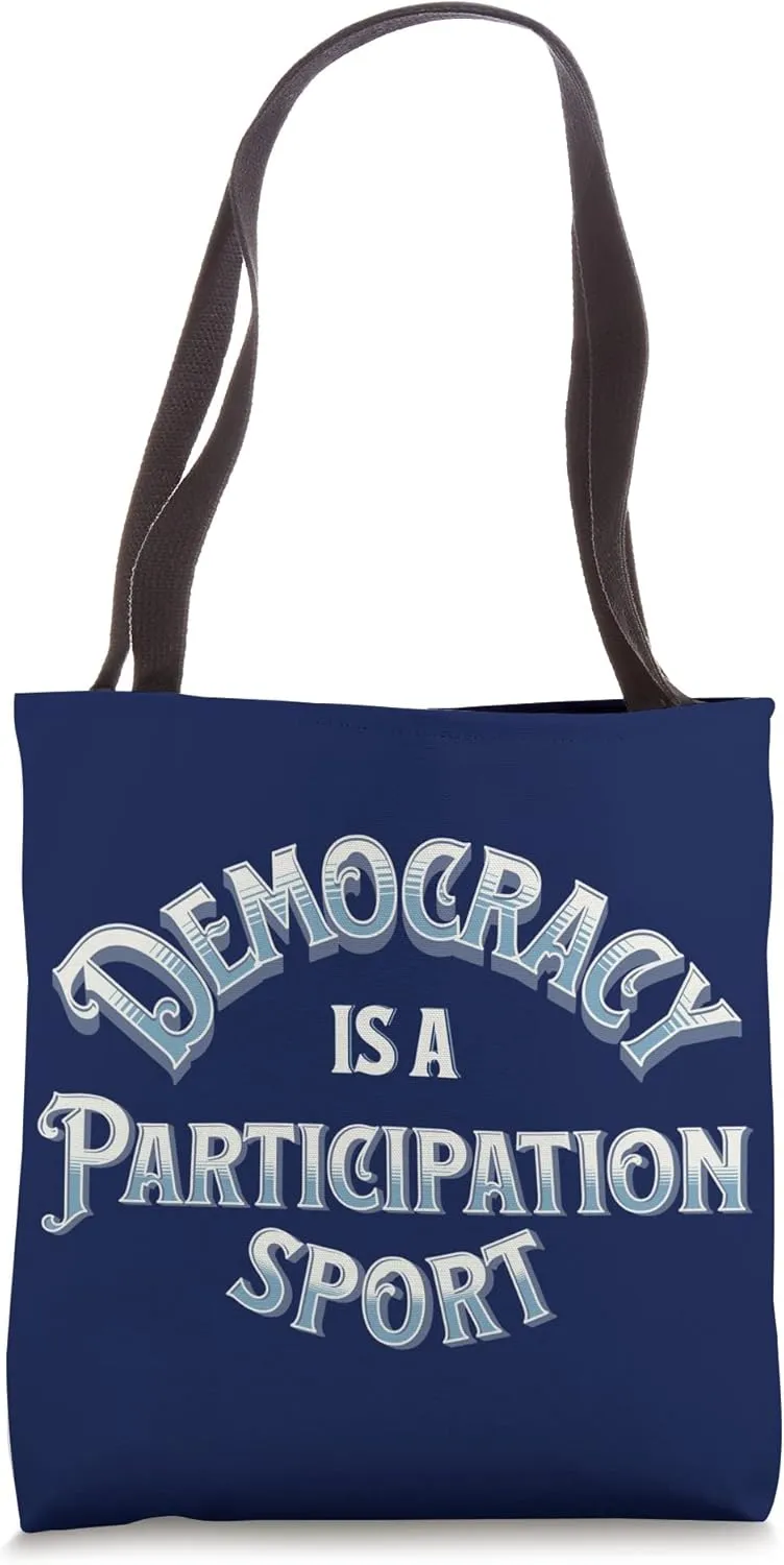 Democracy is a Participation Sport Tote Bag