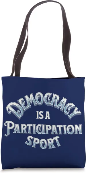 Democracy is a Participation Sport Tote Bag