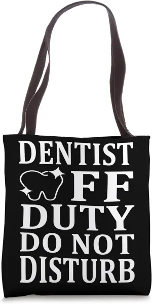 Dentist Off Duty Do Not Disturb Funny Dental Hygienist Tote Bag