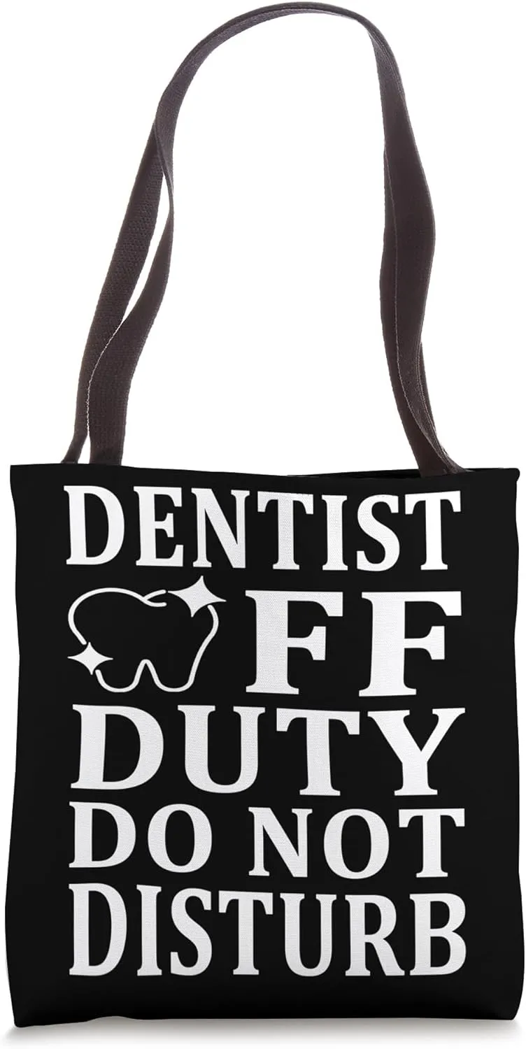 Dentist Off Duty Do Not Disturb Funny Dental Hygienist Tote Bag