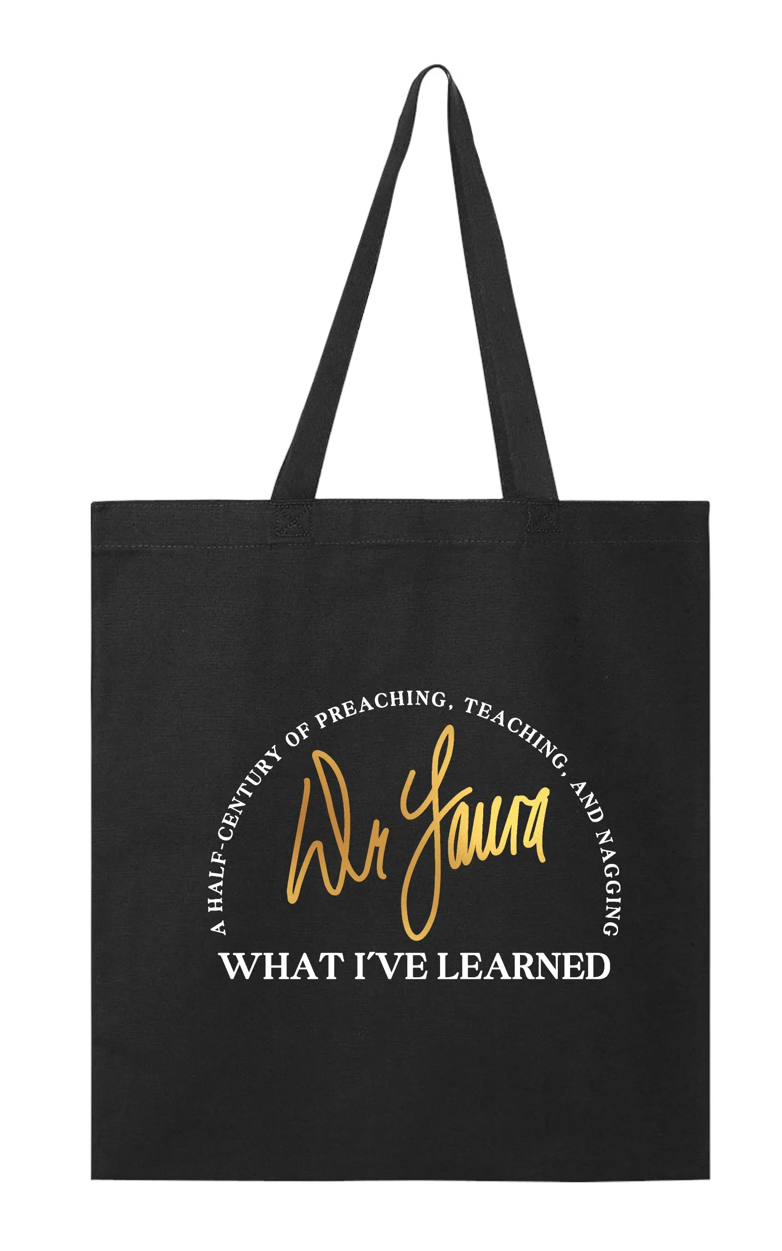 Dr. Laura: What I've Learned Tote