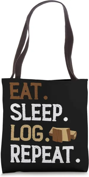 Eat sleep log repeat Woodworker Woodworking Lumber Logger Tote Bag