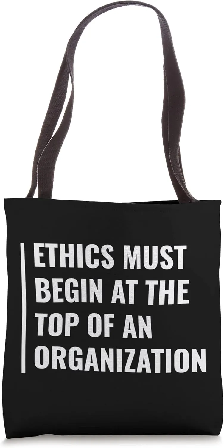 Ethics at The Top of Organization. Ethics Quote Tote Bag