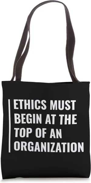 Ethics at The Top of Organization. Ethics Quote Tote Bag