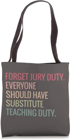 Forget Jury Duty Everyone Should Have Substitute Tote Bag