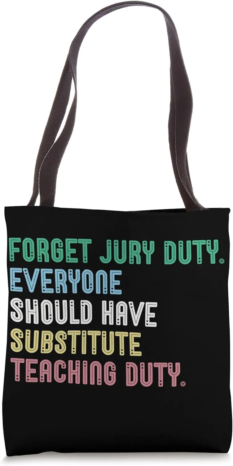 Forget Jury Duty - Funny Substitute Teachers Back To School Tote Bag