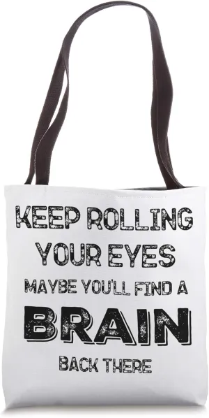 Funny Insult Rude Sarcastic Saying Maybe You'll Find A Brain Tote Bag