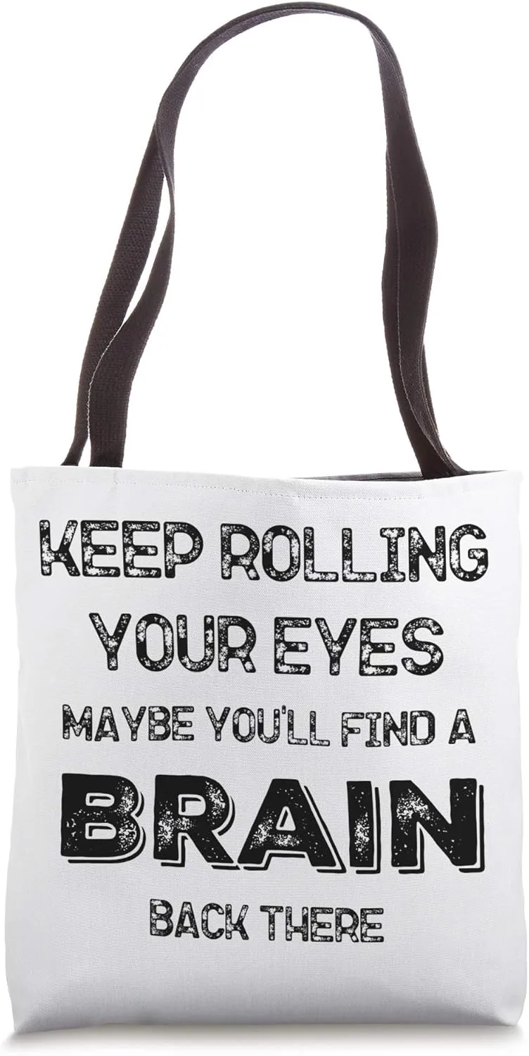 Funny Insult Rude Sarcastic Saying Maybe You'll Find A Brain Tote Bag
