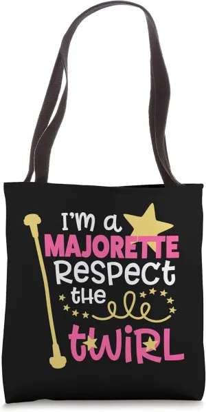 I'm a Majorette Respect the Twirl Tote Bag