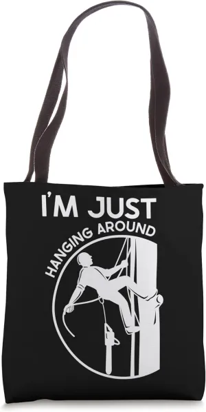 I'm just hanging around Woodworker Woodworking Lumber Logger Tote Bag