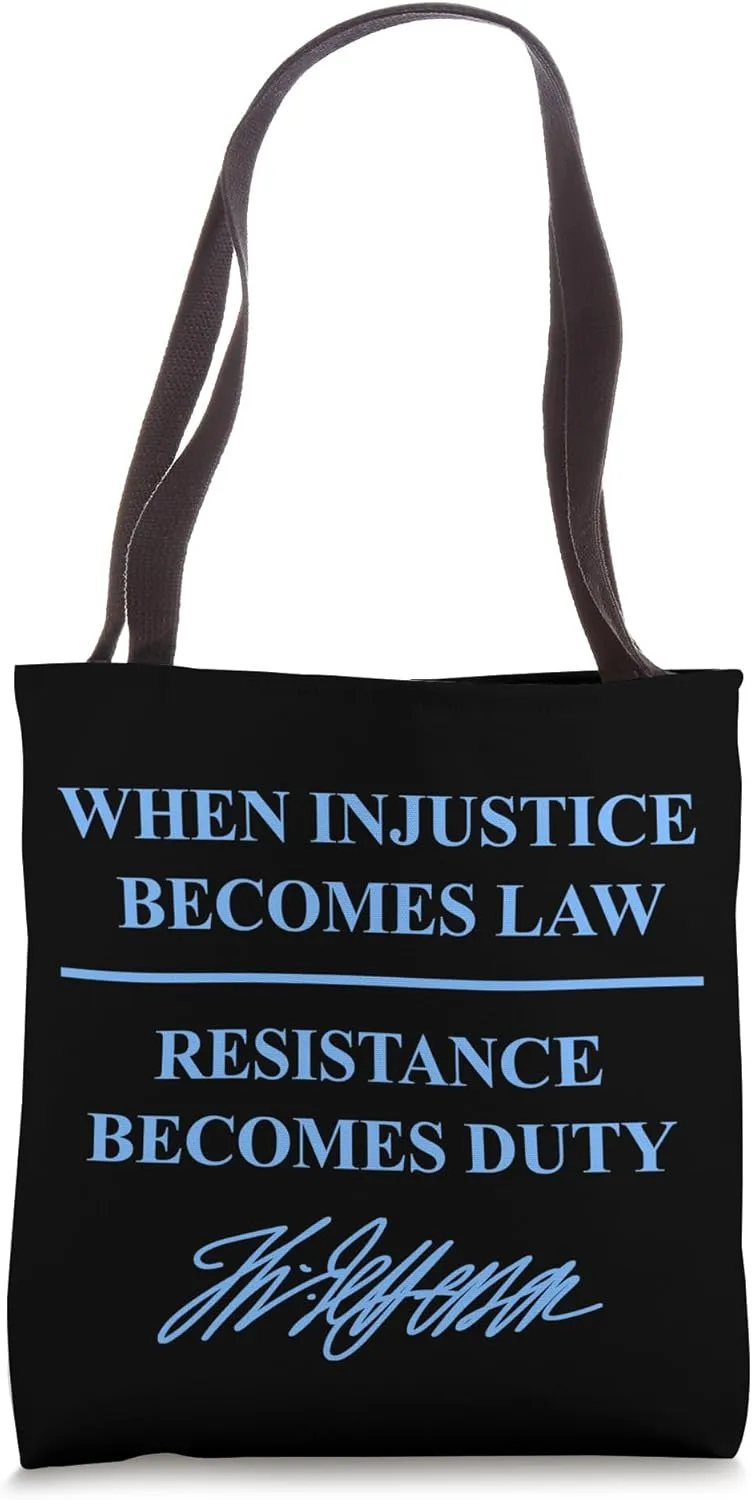 Jefferson When injustice becomes law Resistance becomes Duty Tote Bag