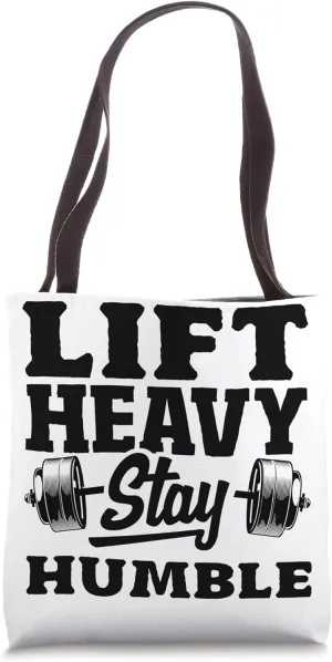 Lift Heavy Stay Humble Powerlifting Mantra Tote Bag