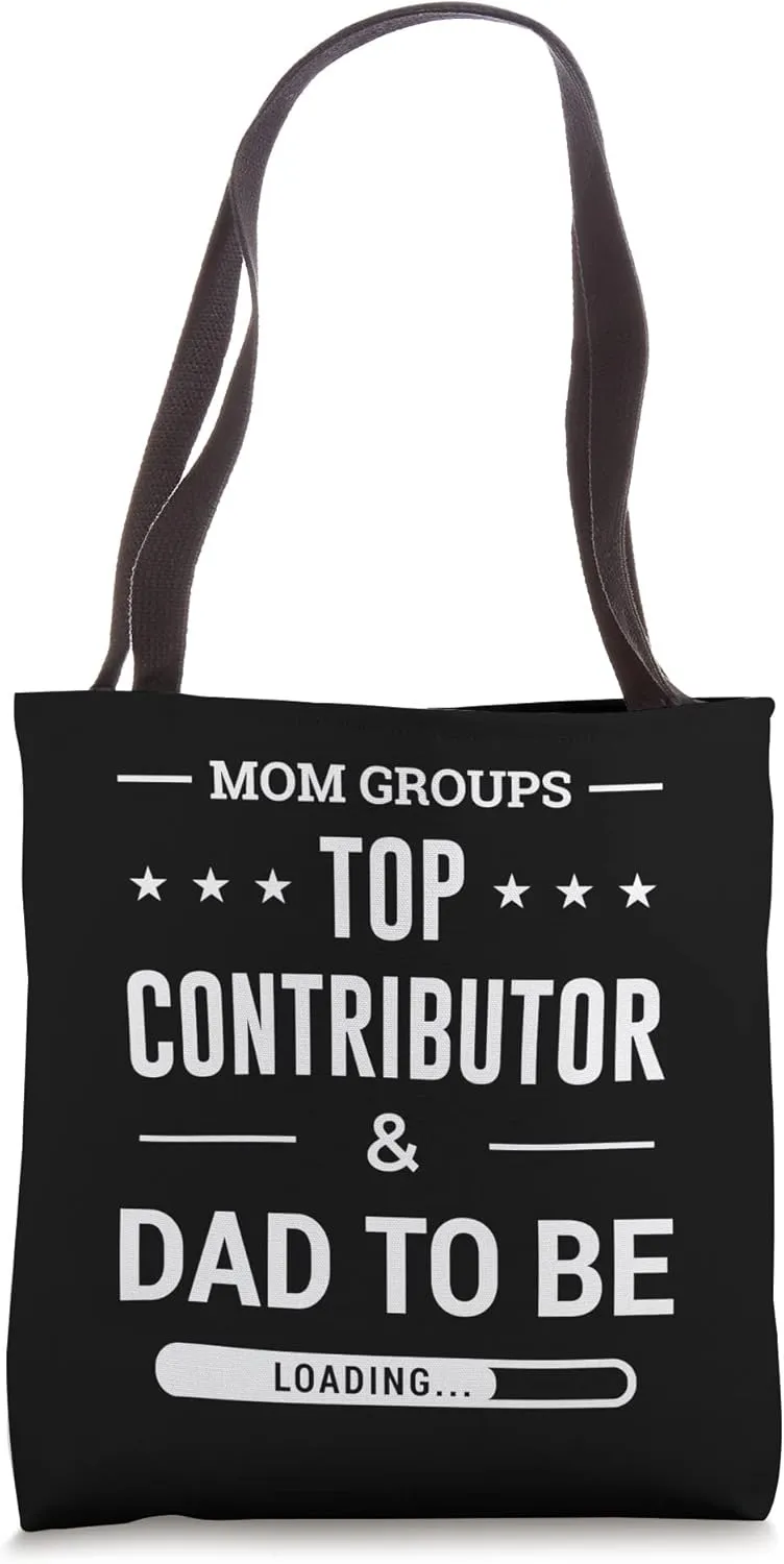 Mom Groups Top Contributor Dad To Be Loading For Him Funny Tote Bag