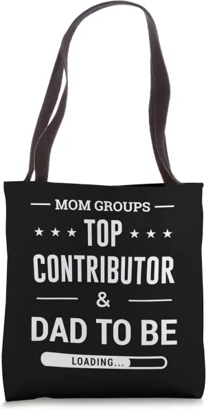 Mom Groups Top Contributor Dad To Be Loading For Him Funny Tote Bag