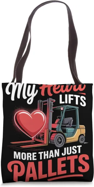 My Heart Lifts More Than Just Pallets Forklift Operator Tote Bag