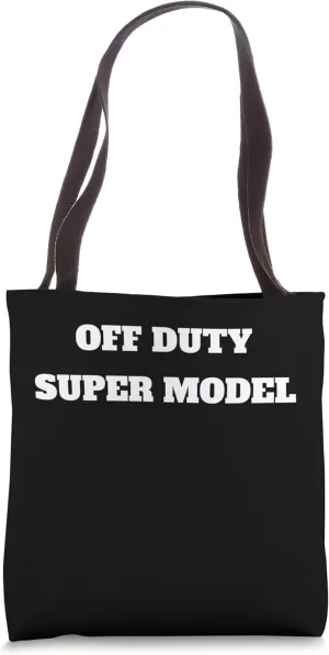 OFF DUTY SUPER MODEL FUNNY Tote Bag