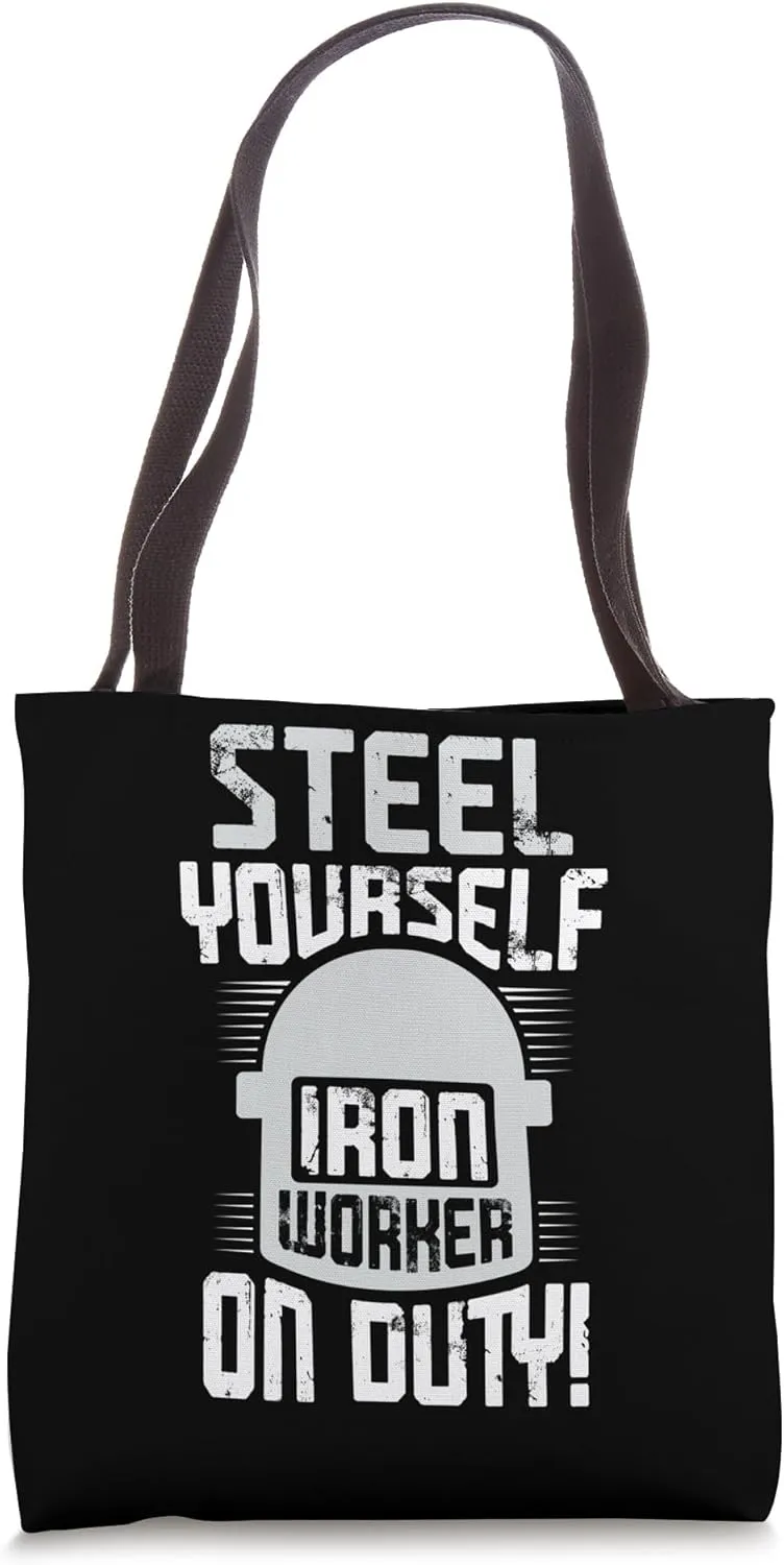 Steel Yourself Ironworker On Duty Ironworkers Ironworker Tote Bag