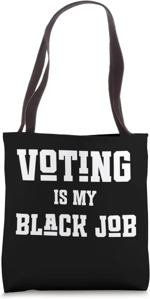 Voting Is My Black Job - Civic Duty 2024 Tote Bag