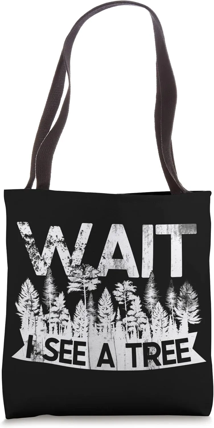 Wait I see a Tree Woodworker Woodworking Lumber Logger Tote Bag