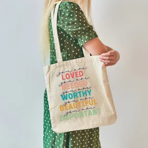 You are Loved, Neededm Worthy, Beautiful, Important Tote Bag