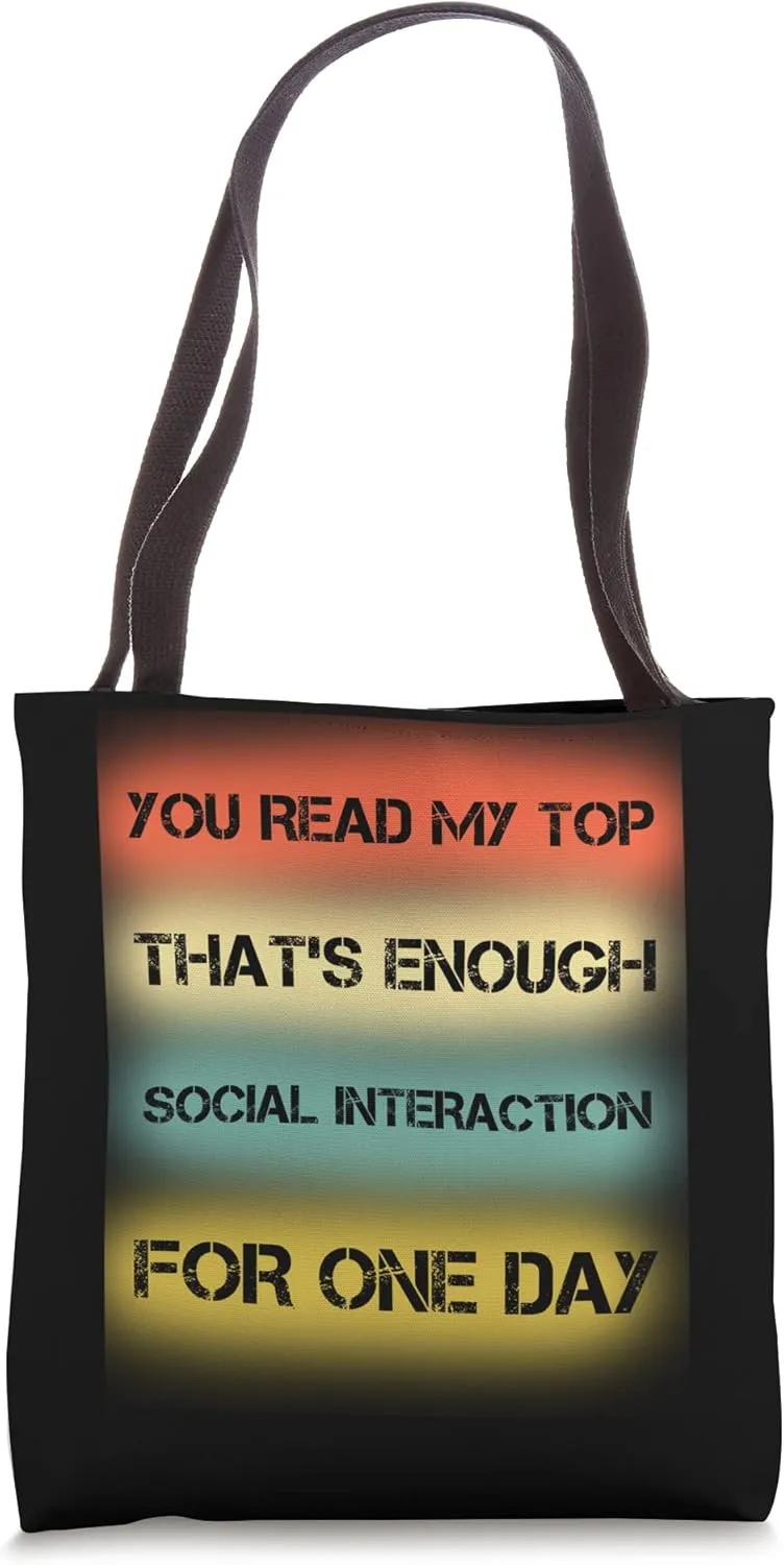 You Read My Top That's Enough Social Interaction Tote Bag