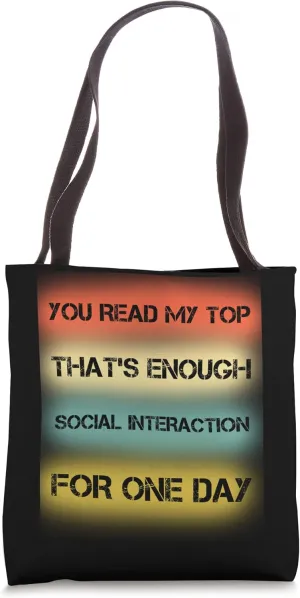 You Read My Top That's Enough Social Interaction Tote Bag